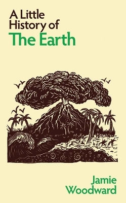 A Little History Of The Earth Jamie Woodward Yale University Press