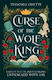 Curse Of The Wolf King: A Fae Fantasy Romance Retelling Of Beauty And The Beast Tessonja Odette Bonnier Books Ltd