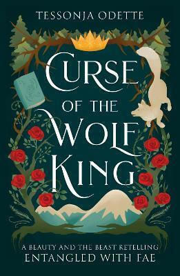 Curse Of The Wolf King: A Fae Fantasy Romance Retelling Of Beauty And The Beast Tessonja Odette Bonnier Books Ltd