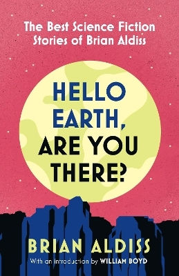 Hello Earth, Are You There?: The Best Science Fiction Stories Of Brian Aldiss Harpervoyager Hello Earth, Are You There?: The Best Science Fiction Stories Of Brian Aldiss Harpervoyager