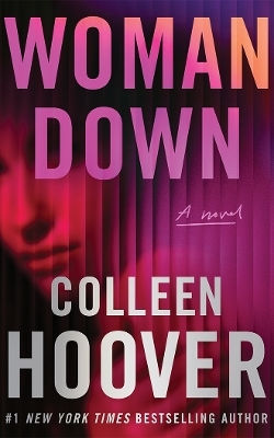 Woman Down: A Novel Colleen Hoover Montlake Woman Down: A Novel Colleen Hoover Montlake