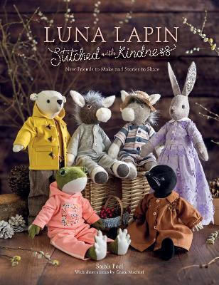 Luna Lapin Stitched With Kindness New Friends To Make And Stories To Share Sarah Peel