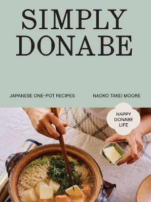 Simply Donabe Japanese One-pot Recipes Naoko Takei Moore