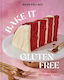 Bake It Gluten Free 100 Recipes For Classic Treats Dana Pollack