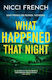 What Happened That Night: The New Thriller From The Bestselling Author Of Has Anyone Seen Charlotte Salter? Nicci French Simon & Schuster Ltd