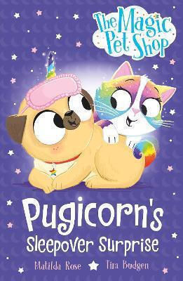 The Magic Pet Shop Stories: Pugicorn's Sleepover Surprise: Book Two In A New Chapter Book Series Matilda Rose Orchard Books