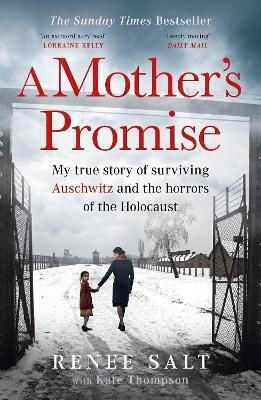 A Mother's Promise My True Story Of Surviving Auschwitz And The Horrors Of The Holocaust The Sunday Times Bestseller Kate Thompson