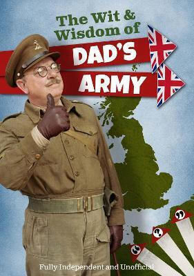 The The Wit And Wisdom Of Dad's Army Iain Spragg Sona Books