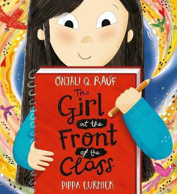 The Girl At The Front Of The Class Onjali Q. Rauf Hodder Children's Books