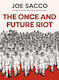 The Once And Future Riot Joe Sacco Jonathan Cape