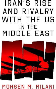 Iran’s Rise and Rivalry with the US in the Middle East