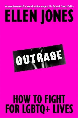 Outrage: How To Fight For Lgbtq+ Lives Ellen Jones Bluebird