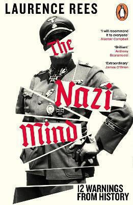 The Nazi Mind Twelve Warnings From Laurence Rees