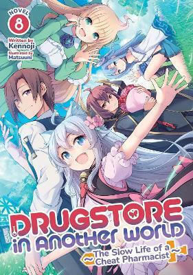 Drugstore In Another World The Slow Life Of A Cheat Pharmacist Light Novel Vol 8 Kennoji, Kennoji Vol. 8 Drugstore In Another World The Slow Life Of A Cheat Pharmacist Light Novel Vol 8 Kennoji, Kennoji Vol. 8