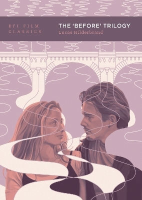 The 'before' Trilogy Lucas Hilderbrand Bfi Publishing