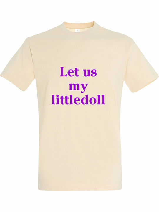 Unisex T-shirt "Let Us My Littledoll Άσε Μας Κουκλίτσα Μου Funny Greek Quote" Beige