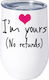 I'm Yours No Refunds No13 Stainless Steel Thermos Glass Double Wall 500ml – Premium Quality Valentine's Day