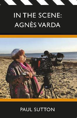 In The Scene: Agnes Varda Paul Sutton Supernova Books