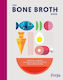 The Bone Broth Book Nourish Yourself Naturally With Delicious Feel-good Recipes Freja