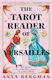 The Tarot Reader Of Versailles: The Spellbinding New Novel From The International Bestselling Author Of The Witches Of Vardo Anya Bergman Manilla Press