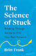 The Science Of Stuck: Breaking Through Inertia To Find Your Path Forward Britt Frank Headline Home