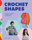 Crochet Shapes - Quadrille Publishing Ltd - Paperback / Softback