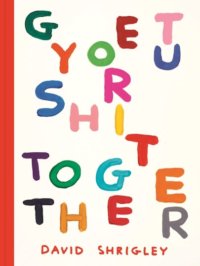 Get Your Shit Together - Chronicle Books - Paperback / Softback Get Your Shit Together - Chronicle Books - Paperback / Softback