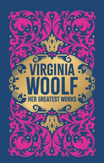 Virginia Woolf: Her Greatest Works (to The Lighthouse, A Room Of One's Own, And Mrs. Dalloway) - Prakash Books - Hardback