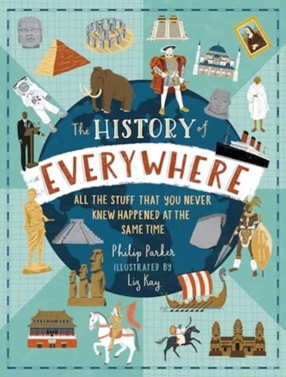 History Of Everywhere: All The Stuff That You Never Knew Happened At The Same Time - Walker Books Ltd - Paperback / Softback