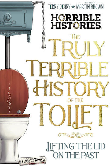 Truly Terrible History Of The Toilet-flush With Facts - Scholastic - Paperback / Softback