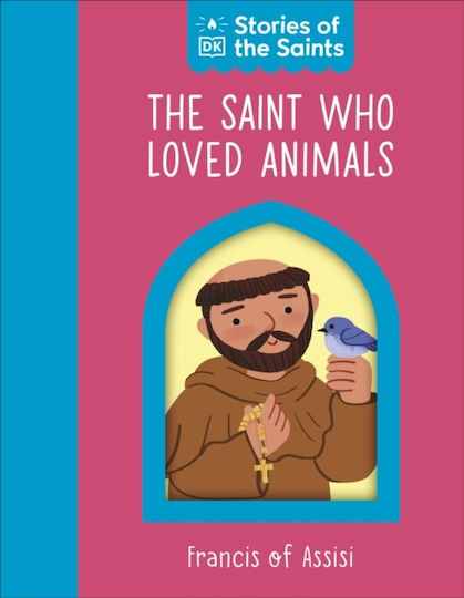 Saint Who Loved Animals - St. Francis Of Assisi - Dorling Kindersley Ltd - Board Book