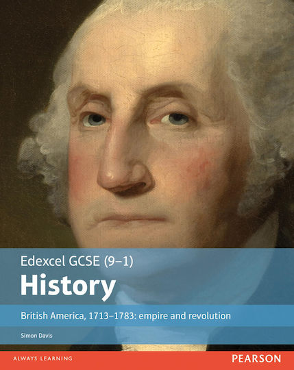 Edexcel Gcse 9-1 History British America 1713–1783 Empire And Revolution Student Book Empire And Revolution Student Book Edexcel Gcse History 9-1 Edexcel Gcse 9-1 History British America 1713–1783 Empire And Revolution Student Book Empire And Revolution Student Book Edexcel Gcse History 9-1