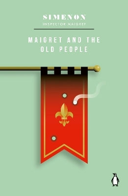 Maigret And The Old People: Inspector Maigret Georges Simenon Penguin Classics