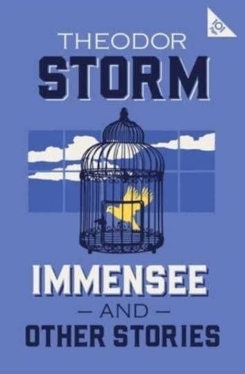 Immensee And Other Stories: 101-page Series Theodor Storm Alma Classics