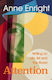 Attention: Writing On Life, Art And The World Anne Enright Jonathan Cape