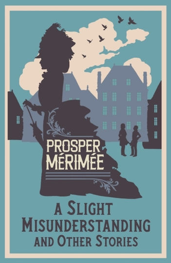 A Slight Misunderstanding And Other Stories: Annotated Edition Prosper Merimee Alma Classics