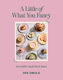Little Of What You Fancy - Quadrille Publishing Ltd - Hardback