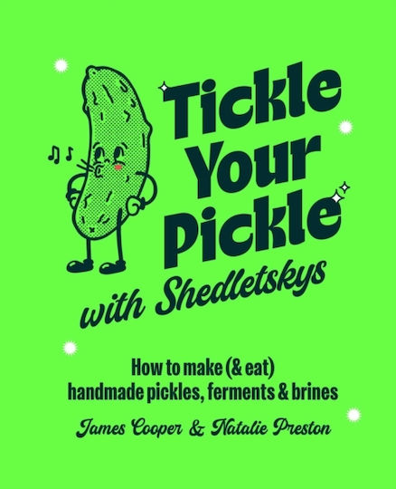 Tickle Your Pickle With Shedletsky's - Ryland, Peters & Small Ltd - Hardback
