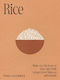 Rice: Make Rice The Heart Of Your Table With Recipes From Malaysia And Beyond Ping Coombes Murdoch Books