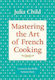 Mastering The Art Of French Cooking, Volume 1: A Cookbook Simone Beck Alfred A. Knopf