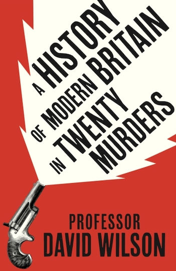 History Of Modern Britain In Twenty Murders - Little, Brown Book Group - Hardback History Of Modern Britain In Twenty Murders - Little, Brown Book Group - Hardback