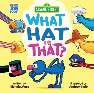 Sesame Street: What Hat Is That? (an Abrams On The Job Book): A Board Book Nichole Mara Abrams Appleseed