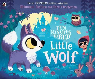 Ten Minutes To Bed: Little Wolf - Penguin Random House Children's Uk - Board Book Ten Minutes To Bed: Little Wolf - Penguin Random House Children's Uk - Board Book
