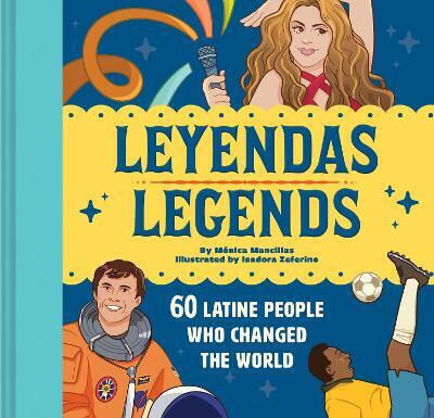 Leyendas/legends 60 Latine People Who Changed The World Mónica Mancillas