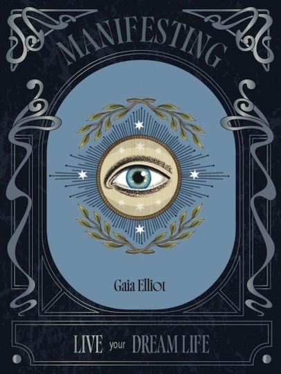 Manifesting: Live Your Dream Life Gaia Elliot Hardie Grant Books (uk)
