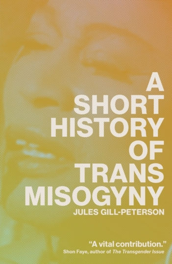 Short History Of Trans Misogyny - Verso Books - Paperback / Softback Short History Of Trans Misogyny - Verso Books - Paperback / Softback