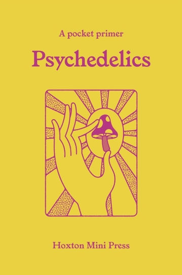 Psychedelics - Hoxton Mini Press - Paperback / Softback Psychedelics - Hoxton Mini Press - Paperback / Softback