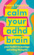 Calm Your Adhd Brain: Your Toolkit To Manage Spiralling Thoughts Emma Llewellyn Vermilion