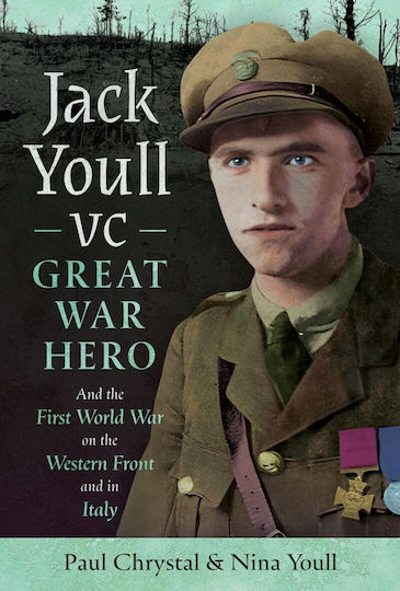 Jack Youll Vc Great War Hero And The First World War On The Western Front And In Italy
