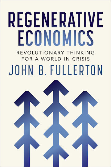 Regenerative Economics Revolutionary Thinking For A World In Crisis